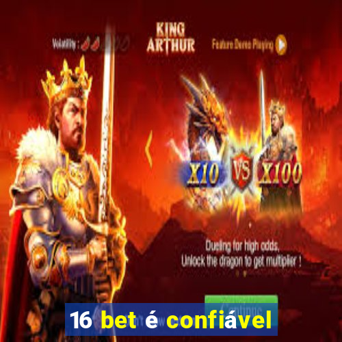 16 bet é confiável